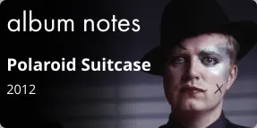 album notes Polaroid Suitcase 2012