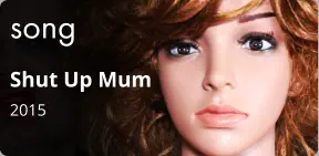 song Shut Up Mum 2015