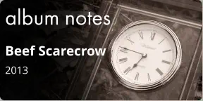 album notes Beef Scarecrow 2013
