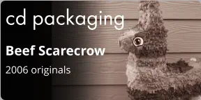 cd packaging Beef Scarecrow 2006 originals