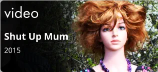 video Shut Up Mum 2015