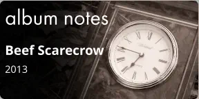 album notes Beef Scarecrow 2013