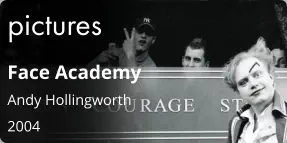 pictures Face Academy Andy Hollingworth  2004