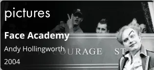 pictures Face Academy Andy Hollingworth  2004