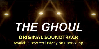 THE GHOUL  ORIGINAL SOUNDTRACK Available now exclusively on Bandcamp