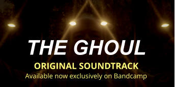 THE GHOUL  ORIGINAL SOUNDTRACK Available now exclusively on Bandcamp