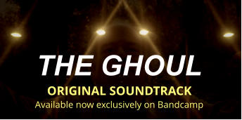 THE GHOUL  ORIGINAL SOUNDTRACK Available now exclusively on Bandcamp